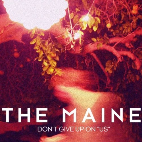 The Maine Reveals Don’t Give Up On “Us.”
