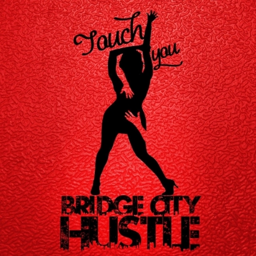 Bridge City Hustle release new track “Touch You”