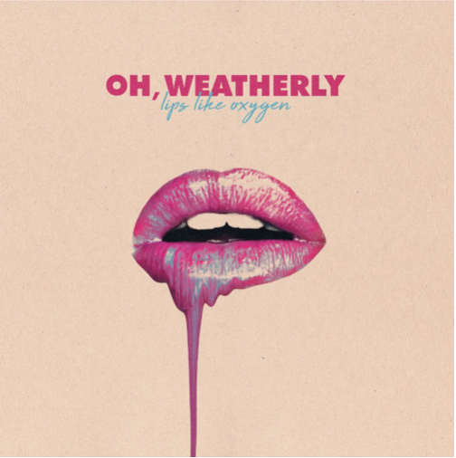 Oh, Weatherly release new album “Lips Like Oxygen”